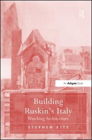 Building Ruskin's Italy