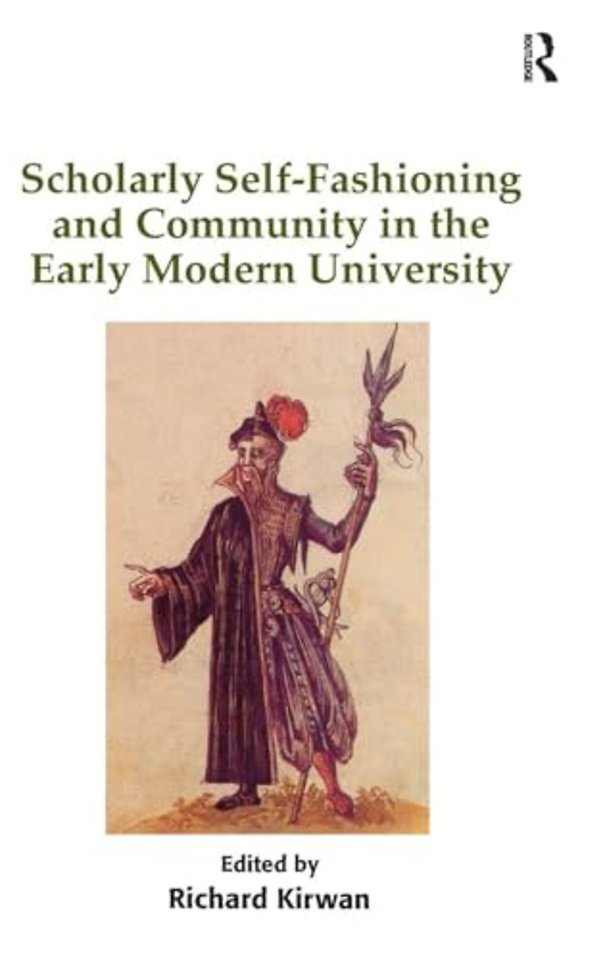 Scholarly Self-Fashioning and Community in the Early Modern University