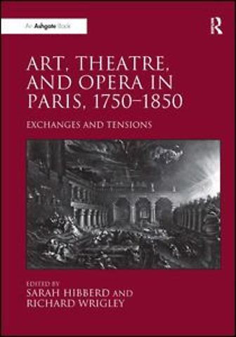 Art, Theatre, and Opera in Paris, 1750-1850