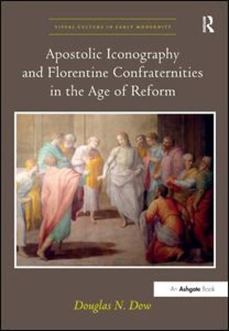 Apostolic Iconography and Florentine Confraternities in the Age of Reform