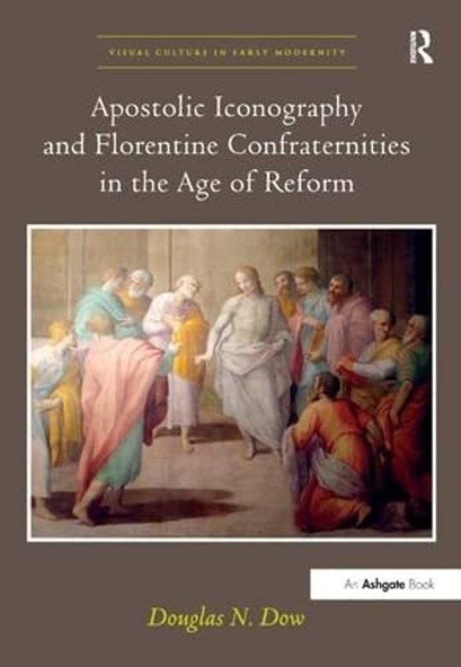 Apostolic Iconography and Florentine Confraternities in the Age of Reform