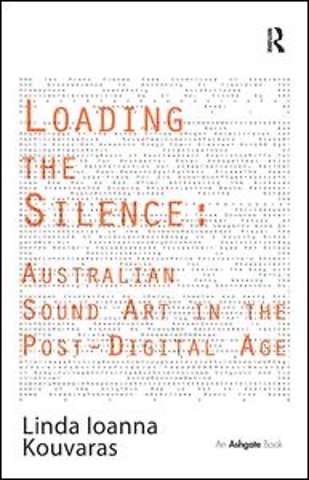 Loading the Silence: Australian Sound Art in the Post-Digital Age