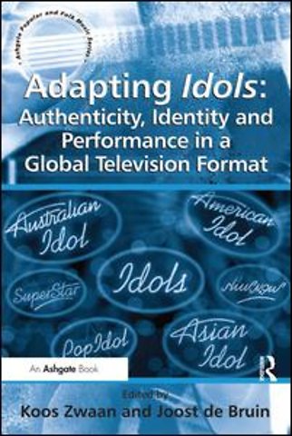 Adapting Idols: Authenticity, Identity and Performance in a Global Television Format