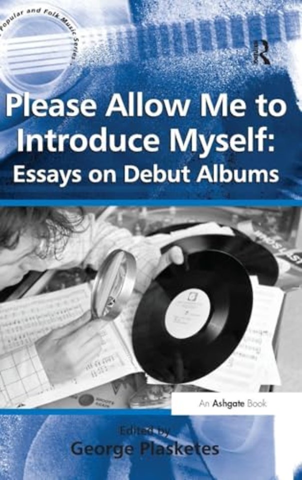Please Allow Me to Introduce Myself: Essays on Debut Albums
