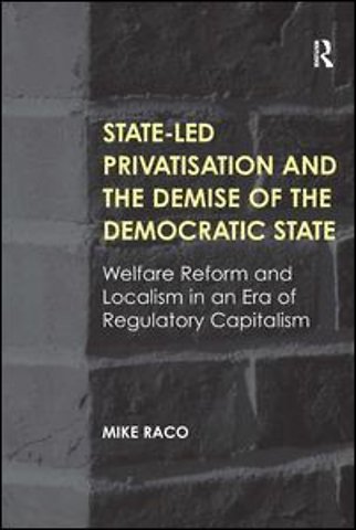 State-led Privatisation and the Demise of the Democratic State