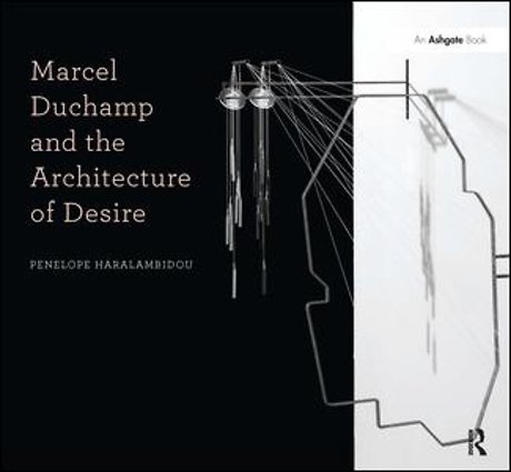 Marcel Duchamp and the Architecture of Desire