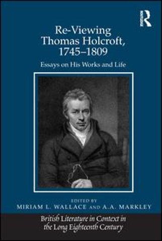 Re-Viewing Thomas Holcroft, 1745-1809