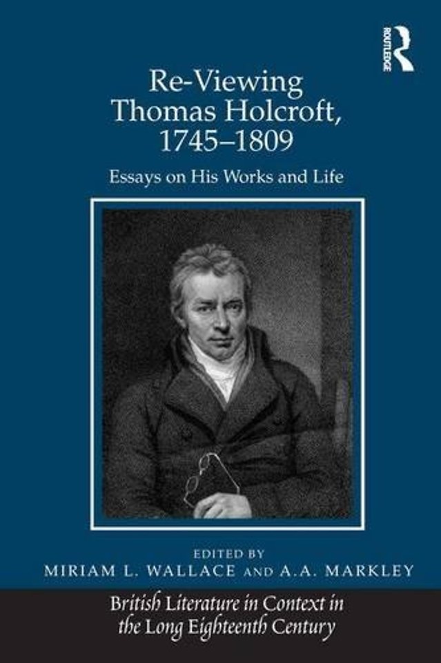 Re-Viewing Thomas Holcroft, 1745-1809