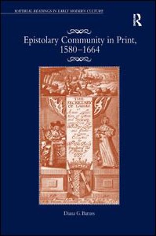 Epistolary Community in Print, 1580–1664