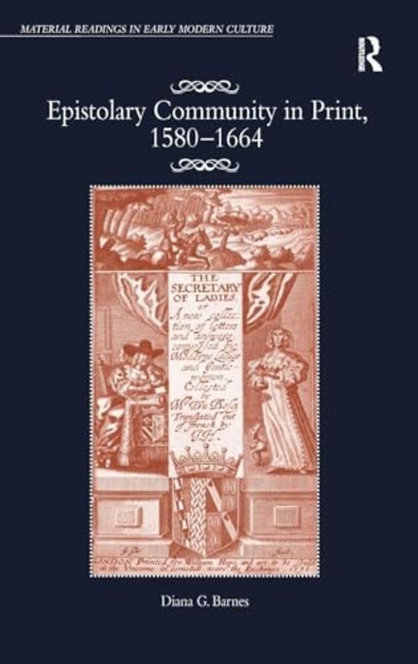 Epistolary Community in Print, 1580–1664