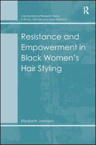 Resistance and Empowerment in Black Women's Hair Styling