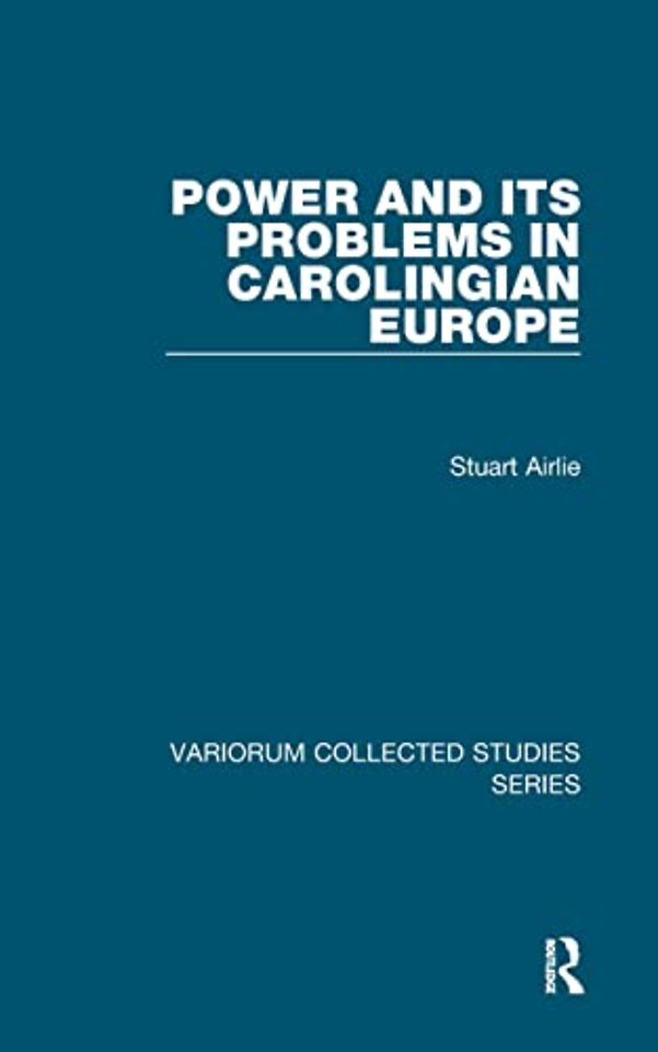 Power and Its Problems in Carolingian Europe
