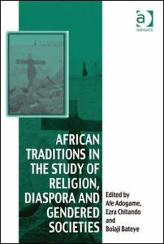 African Traditions in the Study of Religion, Diaspora and Gendered Societies