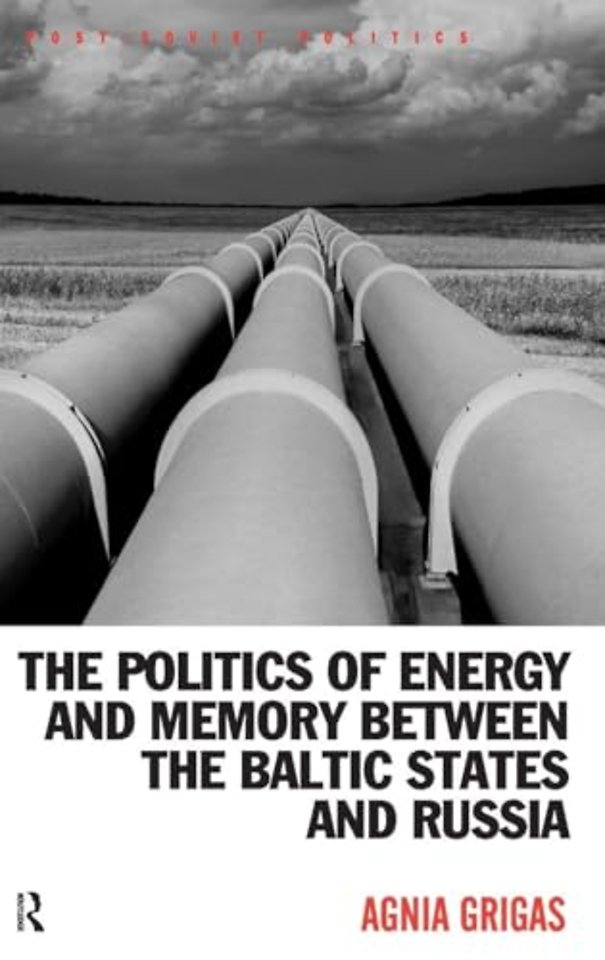 Politics of Energy and Memory between the Baltic States and Russia
