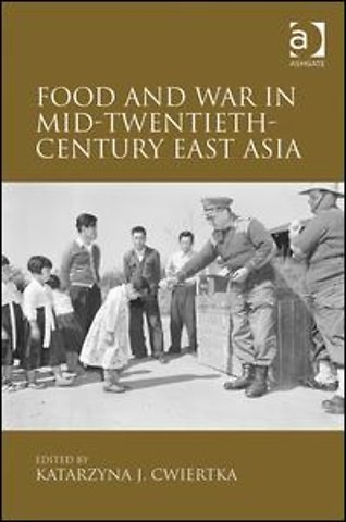 Food and War in Mid-Twentieth-Century East Asia