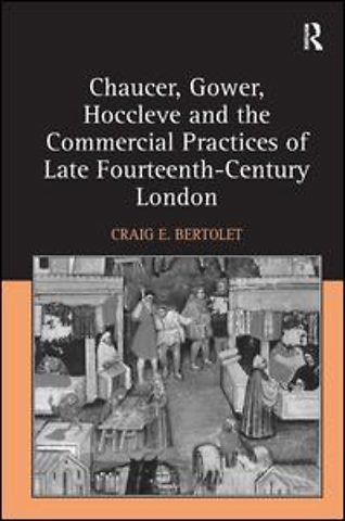 Chaucer, Gower, Hoccleve and the Commercial Practices of Late Fourteenth-Century London