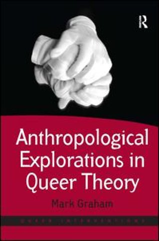 Anthropological Explorations in Queer Theory