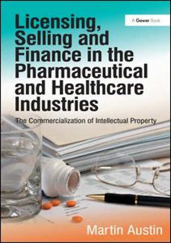 Licensing, Selling and Finance in the Pharmaceutical and Healthcare Industries