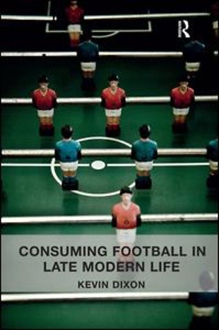 Consuming Football in Late Modern Life