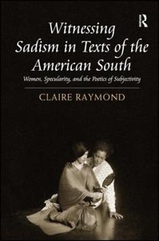 Witnessing Sadism in Texts of the American South