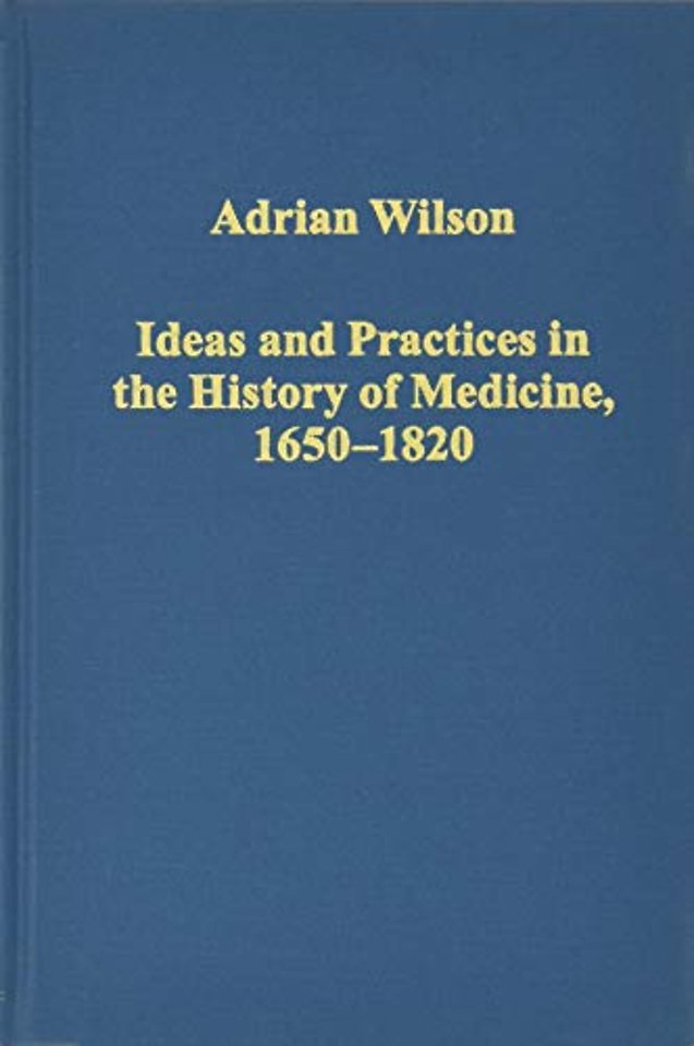 Ideas and Practices in the History of Medicine, 1650–1820
