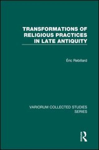 Transformations of Religious Practices in Late Antiquity