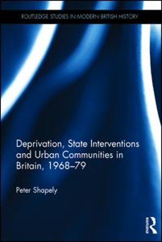 Deprivation, State Interventions and Urban Communities in Britain, 1968–79