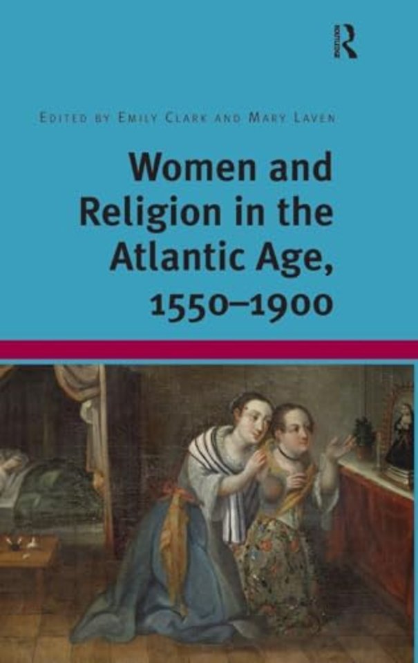 Women and Religion in the Atlantic Age, 1550-1900