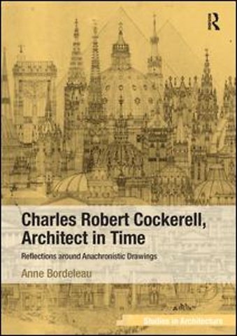 Charles Robert Cockerell, Architect in Time