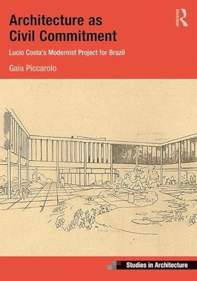Architecture as Civil Commitment: Lucio Costa's Modernist Project for Brazil