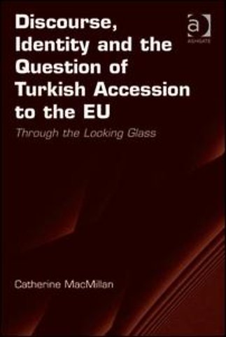 Discourse, Identity and the Question of Turkish Accession to the EU