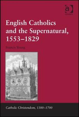 English Catholics and the Supernatural, 1553–1829