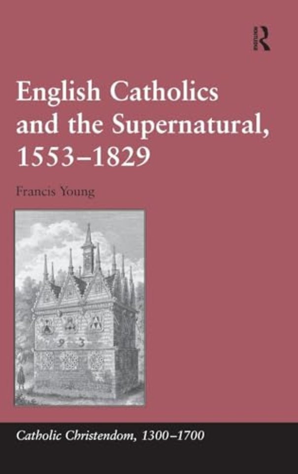 English Catholics and the Supernatural, 1553–1829
