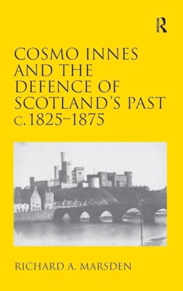 Cosmo Innes and the Defence of Scotland's Past c. 1825-1875