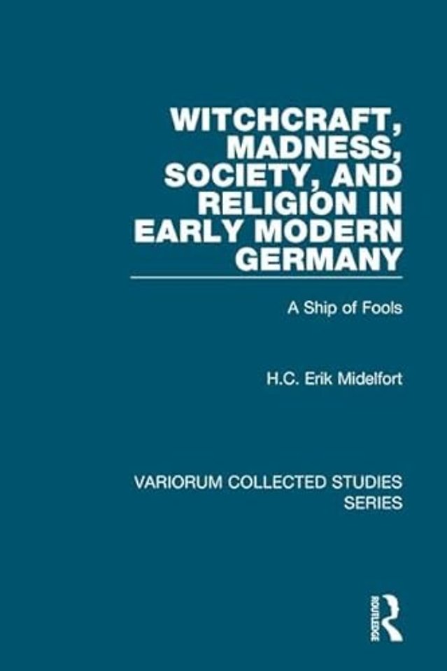Witchcraft, Madness, Society, and Religion in Early Modern Germany