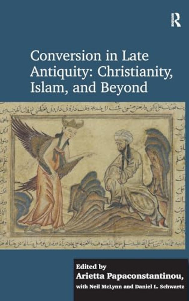 Conversion in Late Antiquity: Christianity, Islam, and Beyond