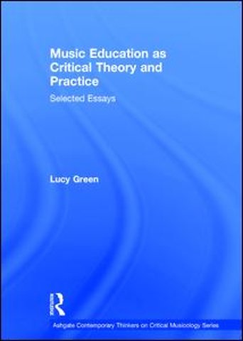 Music Education as Critical Theory and Practice