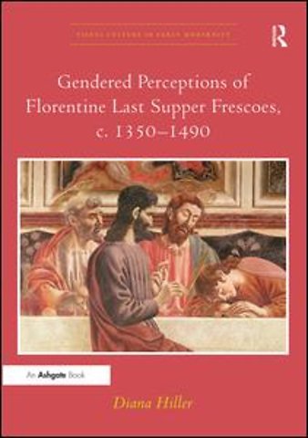 Gendered Perceptions of Florentine Last Supper Frescoes, c. 1350-1490