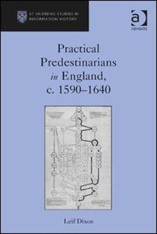 Practical Predestinarians in England, c. 1590–1640