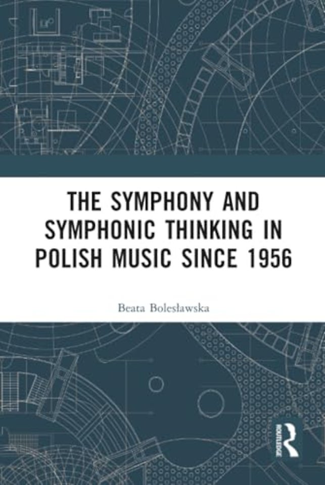 Symphony and Symphonic Thinking in Polish Music Since 1956