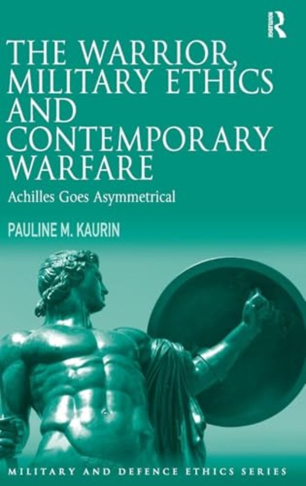 Warrior, Military Ethics and Contemporary Warfare