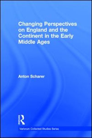 Changing Perspectives on England and the Continent in the Early Middle Ages