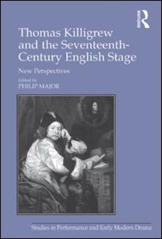 Thomas Killigrew and the Seventeenth-Century English Stage