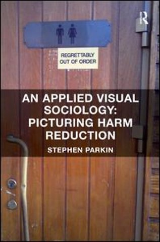 Applied Visual Sociology: Picturing Harm Reduction