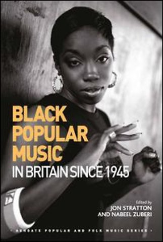 Black Popular Music in Britain Since 1945