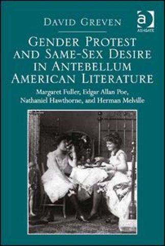 Gender Protest and Same-Sex Desire in Antebellum American Literature