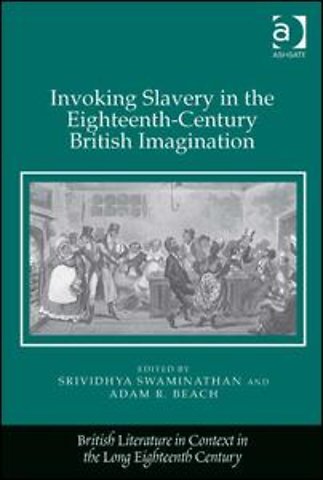 Invoking Slavery in the Eighteenth-Century British Imagination
