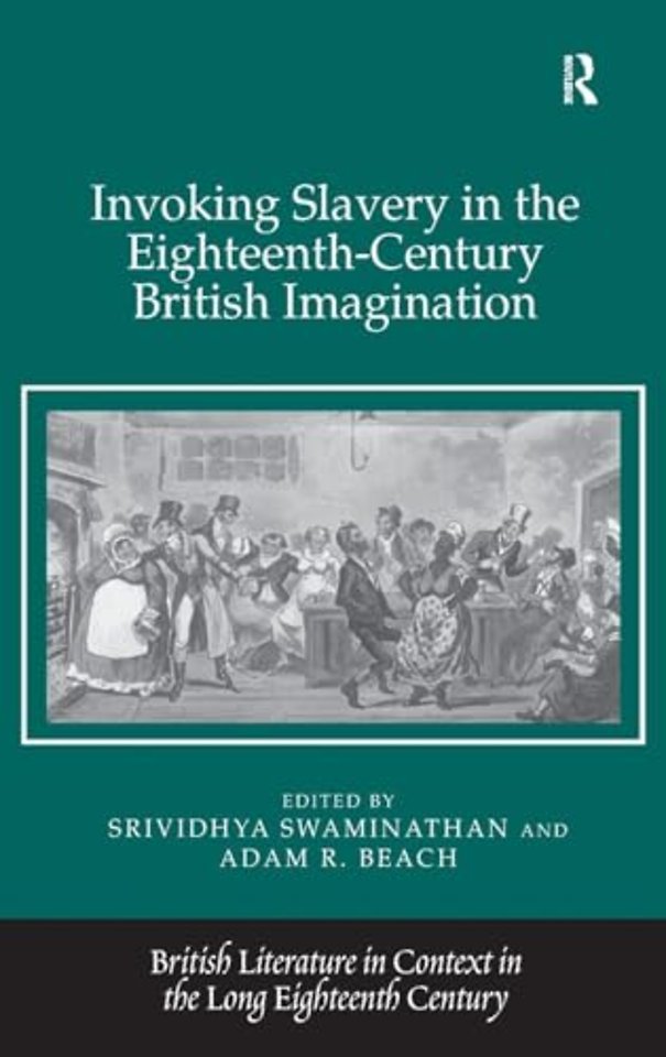 Invoking Slavery in the Eighteenth-Century British Imagination