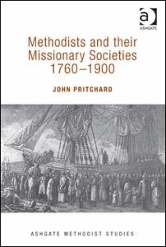 Methodists and their Missionary Societies 1760-1900