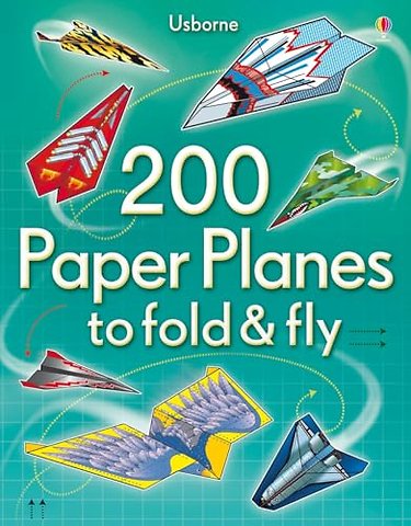 200 Paper Planes to Fold and Fly